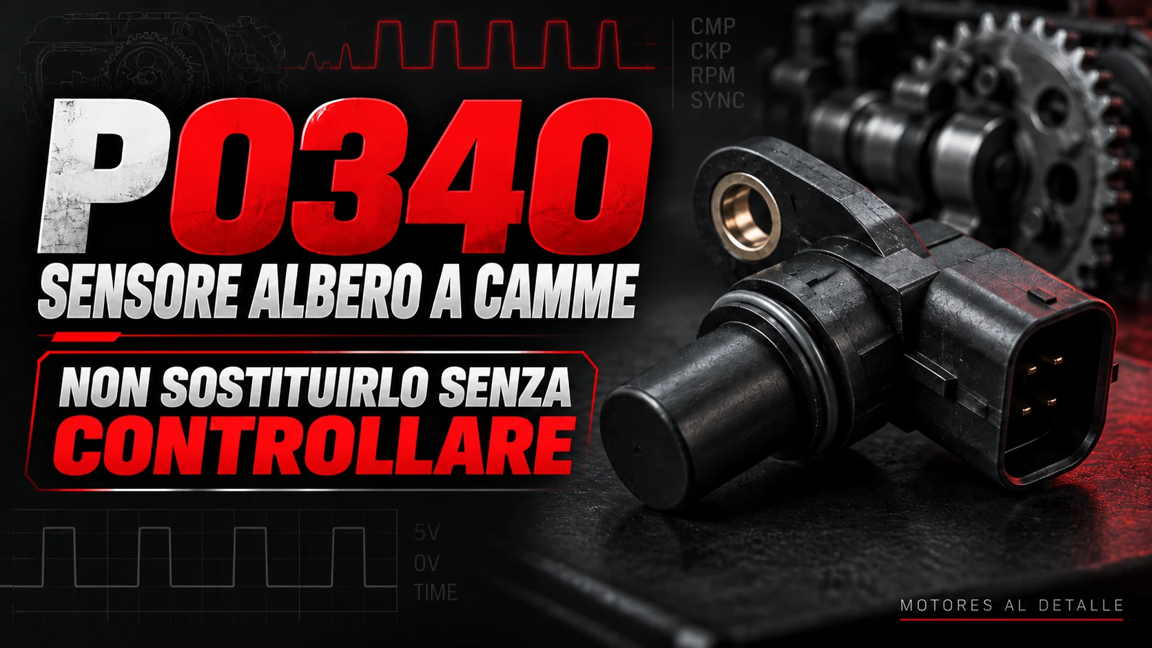 Illustrazione del codice P0340 con un sensore di posizione dell’albero a camme e l’invito a controllarlo prima di sostituirlo.